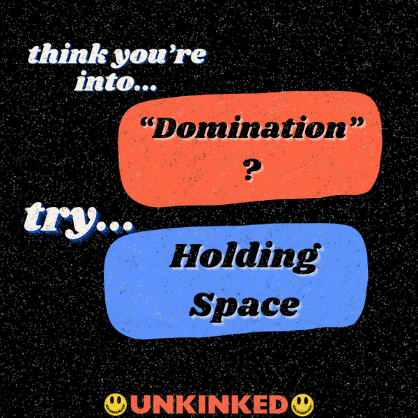 Dominance vs Holding Space